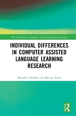 Individual differences in Computer Assisted Language Learning Research - Miroslaw Pawlak, Mariusz Kruk