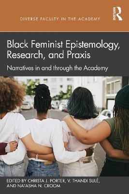 Black Feminist Epistemology, Research, and Praxis - 