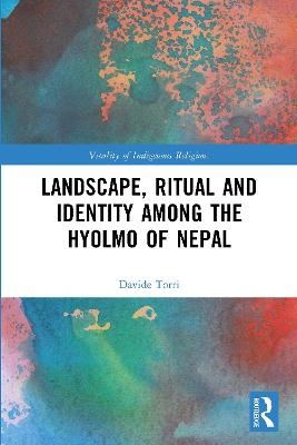 Landscape, Ritual and Identity among the Hyolmo of Nepal - Davide Torri