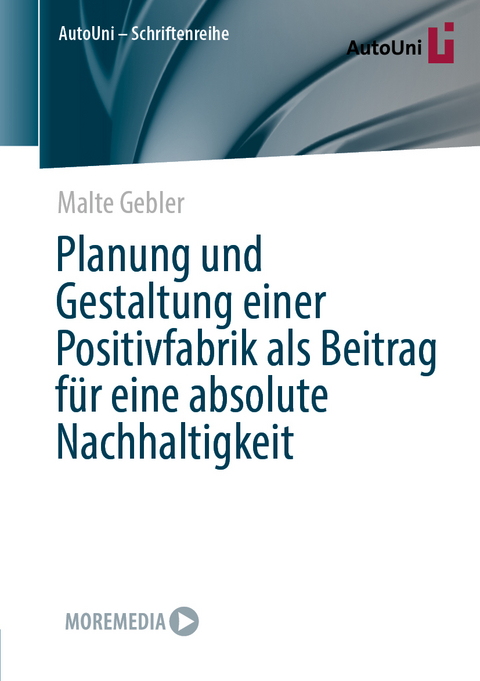 Planung und Gestaltung einer Positivfabrik als Beitrag für eine absolute Nachhaltigkeit - Malte Gebler