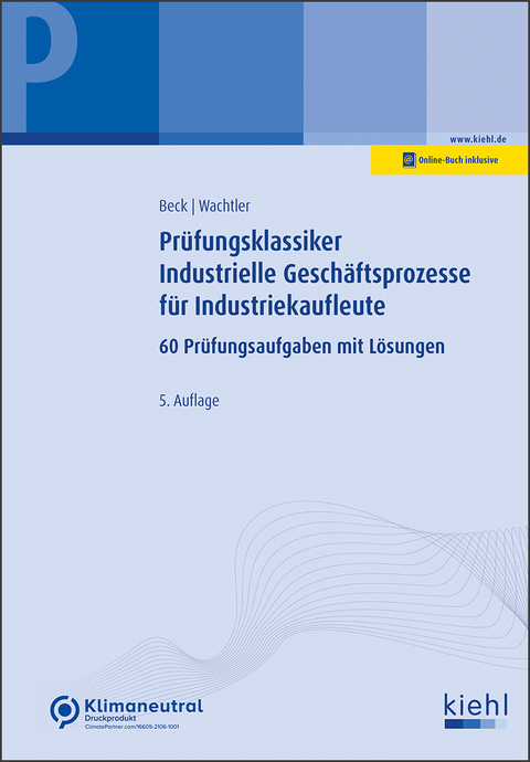 Prüfungsklassiker Industrielle Geschäftsprozesse für Industriekaufleute - Karsten Beck, Michael Wachtler