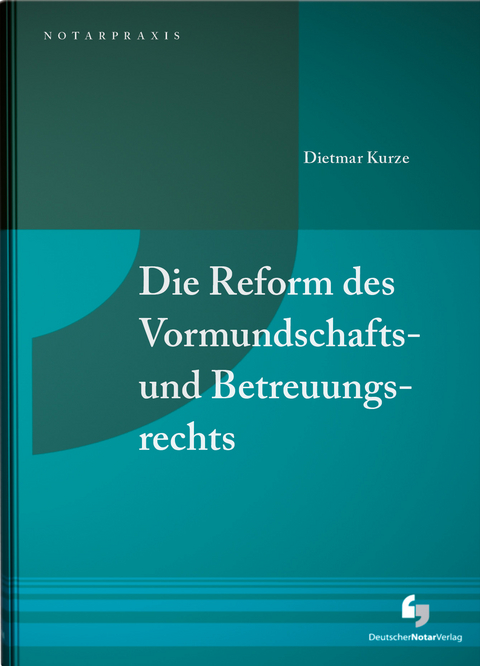 Die Reform des Vormundschafts- und Betreuungsrechts - Dietmar Kurze