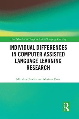 Individual Differences in Computer Assisted Language Learning Research - Miroslaw Pawlak, Mariusz Kruk