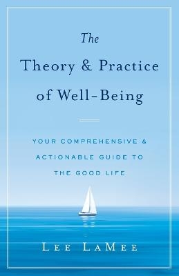 The Theory & Practice of Well-Being - Lee Lamee