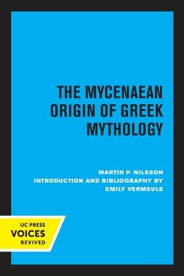 The Mycenaean Origin of Greek Mythology - Martin Nilsson