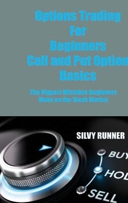 Options Trading For Beginners Call and Put Option Basics - Silvy Runner