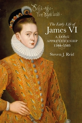 The Early Life of James VI - Steven J. Reid