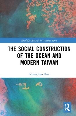 The Social Construction of the Ocean and Modern Taiwan - Kuang-hao Hou