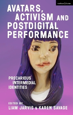 Avatars, Activism and Postdigital Performance - 