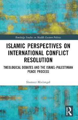 Islamic Perspectives on International Conflict Resolution - Shameer Modongal