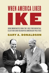 When America Liked Ike -  Gary A. Donaldson