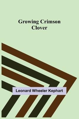 Growing Crimson Clover - Leonard Wheeler Kephart