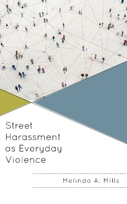 Street Harassment as Everyday Violence - Melinda A. Mills