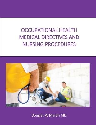 Occupational Health Medical Directives and Nursing Procedures - Douglas Martin