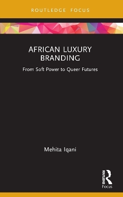 African Luxury Branding - Mehita Iqani