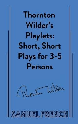 Thornton Wilder's Playlets - Thornton Wilder