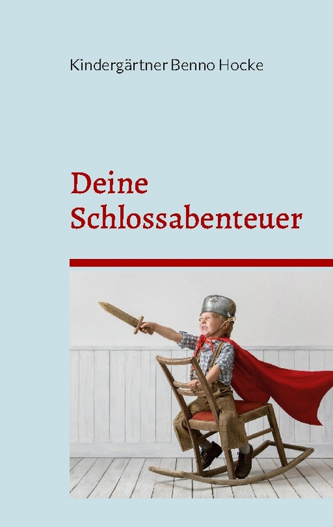 Deine Schlossabenteuer - Kindergärtner Benno Hocke