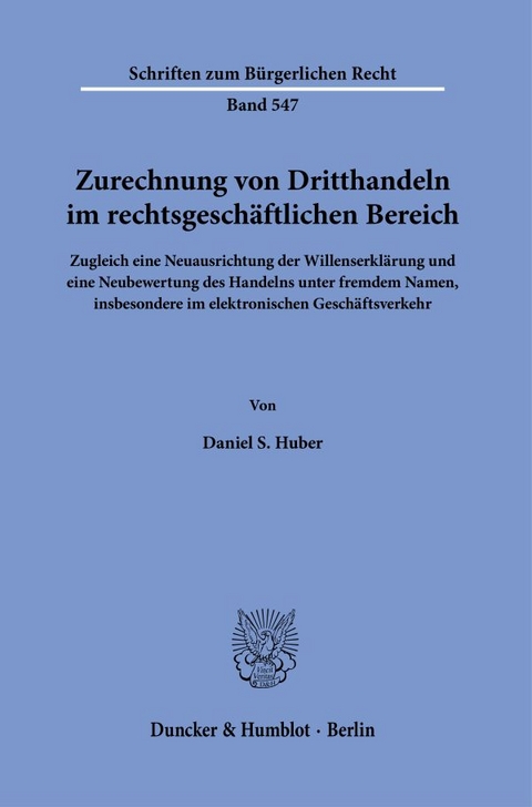 Zurechnung von Dritthandeln im rechtsgeschäftlichen Bereich. - Daniel S. Huber