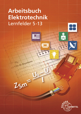 Arbeitsbuch Elektrotechnik Lernfelder 5-13 - Monika Burgmaier, Peter Braukhoff, Klaus Tkotz, Horst Bumiller, Jürgen Schwarz, Bernd Feustel, Christian Duhr