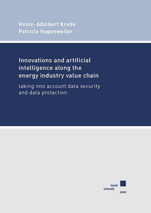 Innovations and artificial intelligence along the energy industry value chain - Heinz-Adalbert Krebs, Patricia Hagenweiler