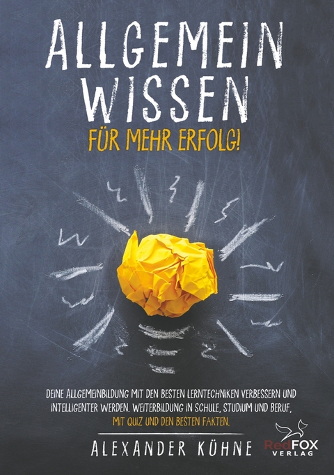 Allgemeinwissen für mehr Erfolg! - Alexander Kühne