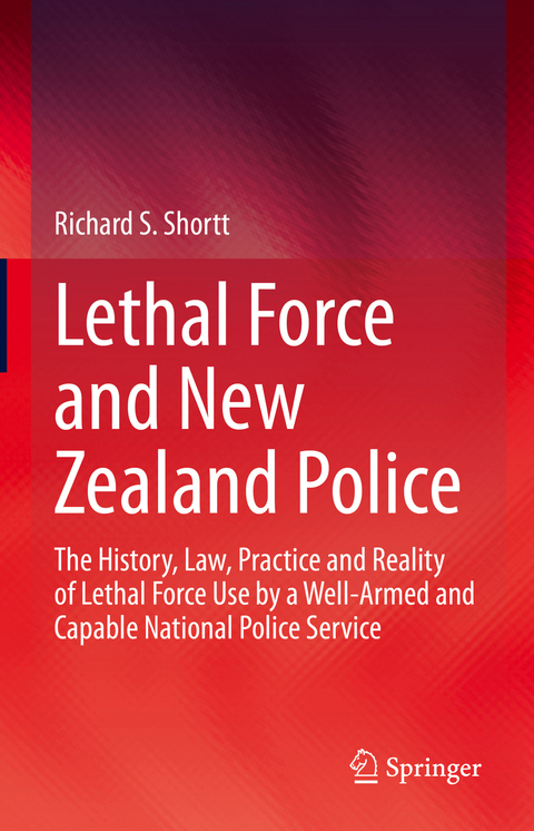 Lethal Force and New Zealand Police - Richard S. Shortt