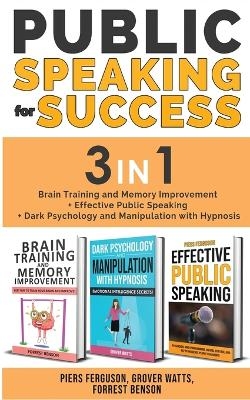 PUBLIC SPEAKING FOR SUCCESS - 3 in 1 - Piers Ferguson, Grover Watts, Forrest Benson