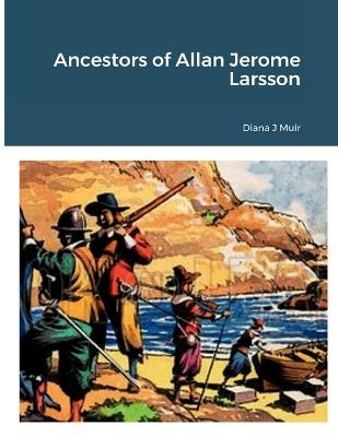 Ancestors of Allan Jerome Larsson - Diana Muir