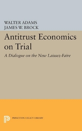 Antitrust Economics on Trial - Walter Adams, James W. Brock