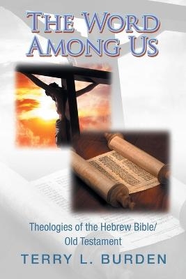 The Word Among Us - Terry L Burden