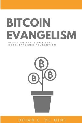 Bitcoin Evangelism - Brian E de Mint