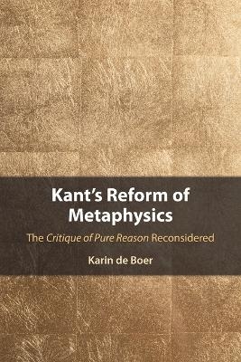 Kant's Reform of Metaphysics - Karin de Boer