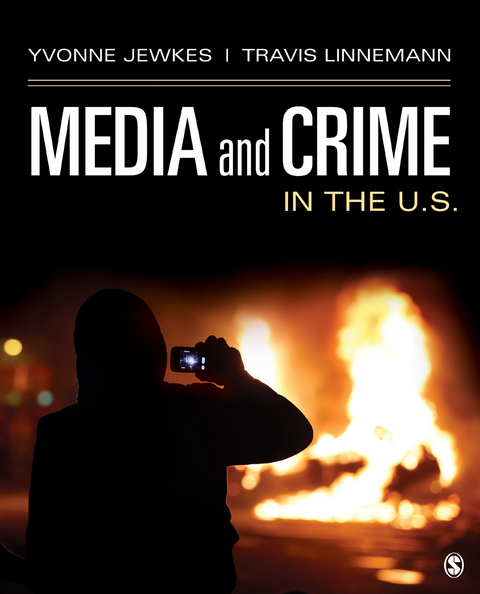 Media and Crime in the U.S. - Yvonne Jewkes, Travis W. W. Linnemann