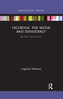 Facebook, the Media and Democracy - Leighton Andrews