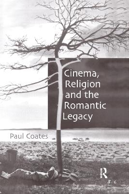 Cinema, Religion and the Romantic Legacy - Paul Coates