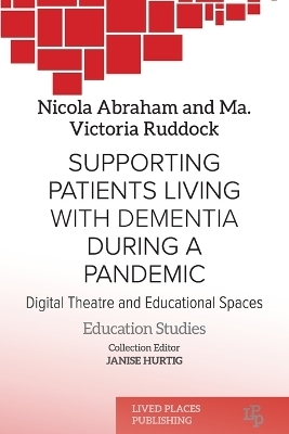 Supporting patients living with dementia during a pandemic - Nicola Abraham, Ma Victoria Ruddock