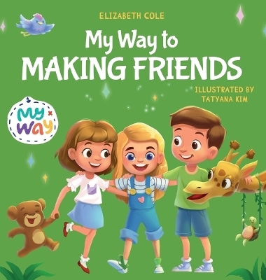 My Way to Making Friends - Elizabeth Cole