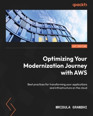 Optimizing Your Modernization Journey with AWS - Mridula Grandhi