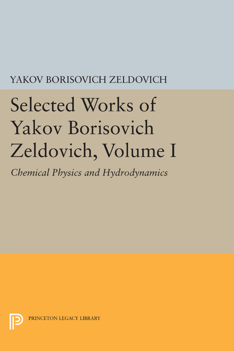 Selected Works of Yakov Borisovich Zeldovich, Volume I -  Yakov Borisovich Zeldovich