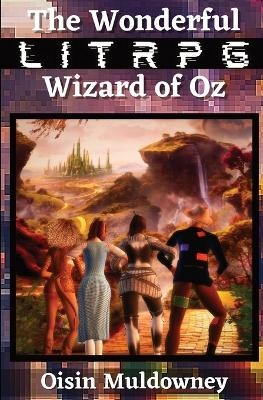 The Wonderful LitRPG Wizard of Oz - Oisin Muldowney