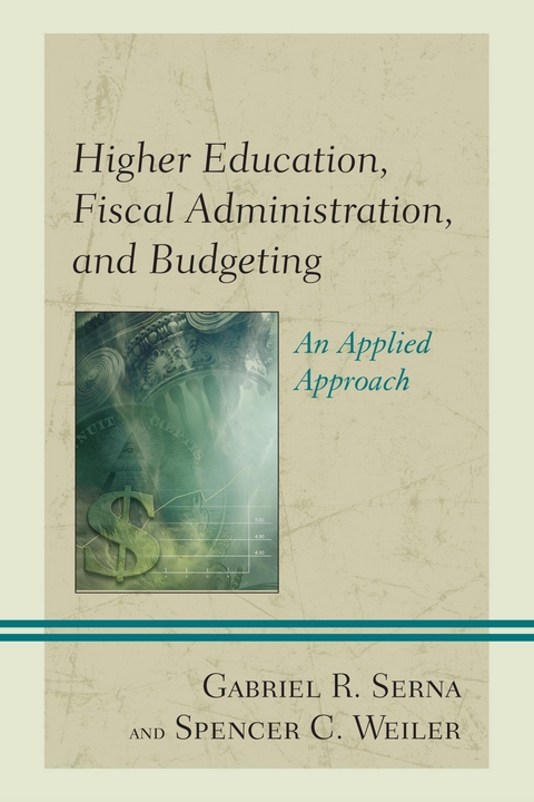 Higher Education, Fiscal Administration, and Budgeting -  Gabriel R. Serna,  Spencer C. Weiler