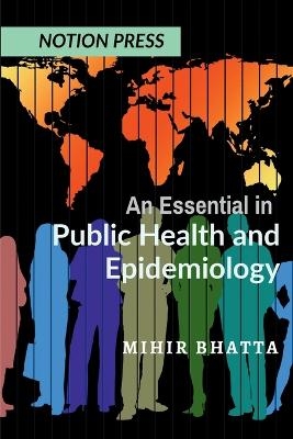 An Essential in Public Health and Epidemiology - Mihir Bhatta