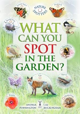 What Can You Spot in the Garden? - Caz Buckingham, Ben Hoare, Andrea Pinnington