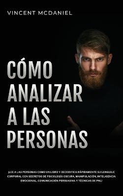 Cómo Analizar a Las Personas - Vincent McDaniel