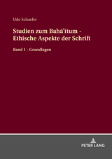 Studien zum Bahā’ītum - Ethische Aspekte der Schrift - Udo Schaefer