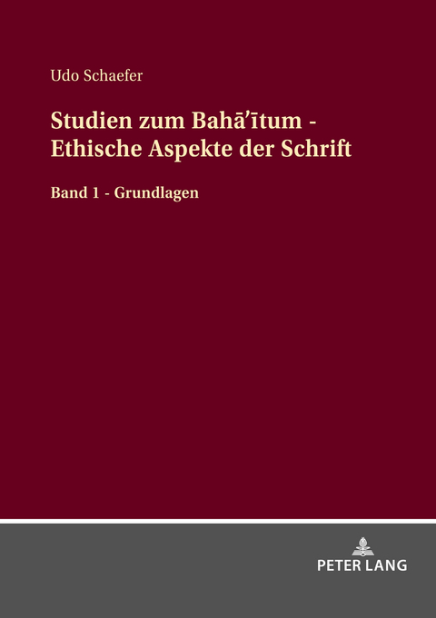 Studien zum Bahā’ītum - Ethische Aspekte der Schrift - Udo Schaefer