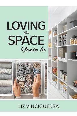 Loving the Space You're In - Liz Vinciguerra