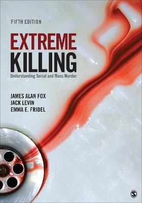 Extreme Killing - James Alan Fox, Jack Levin, Emma E. Fridel