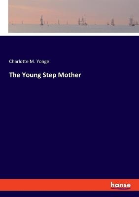 The Young Step Mother - Charlotte M. Yonge