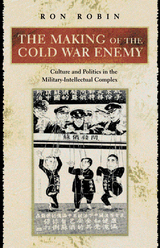 The Making of the Cold War Enemy - Ron Theodore Robin